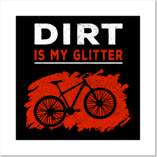 Dirt is my glitter mountain biking MTB Gift Posters and Art